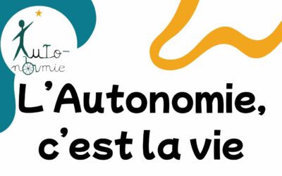 L’autonomie c’est la vie !